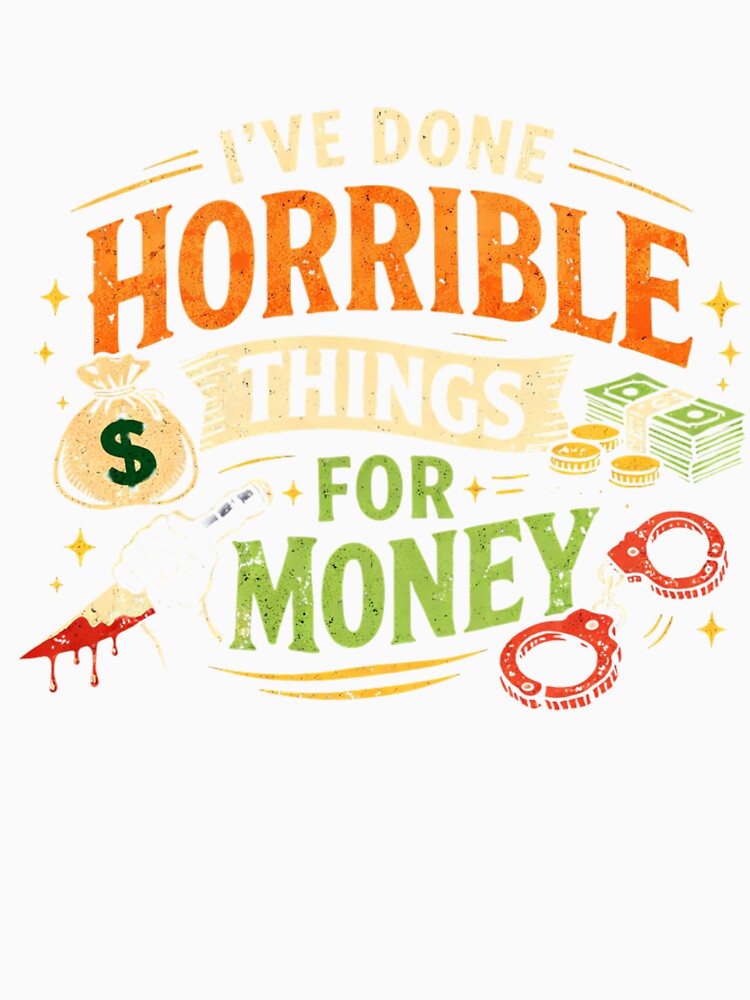 I've Done Horrible Things for Money by Rafael Bee