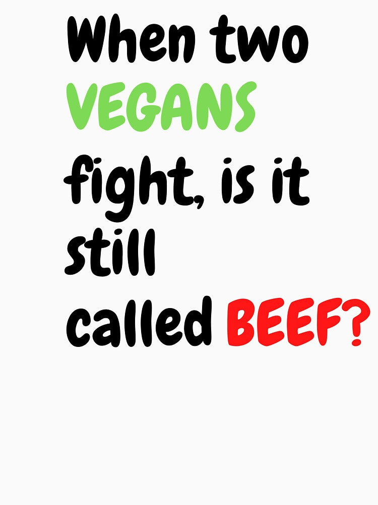 If two Vegan fight. Is it still called Beef? by Tiredmenphilo T-Shirts, Hoodie, Sweatshirt | BlankRebels.com (Image 3)