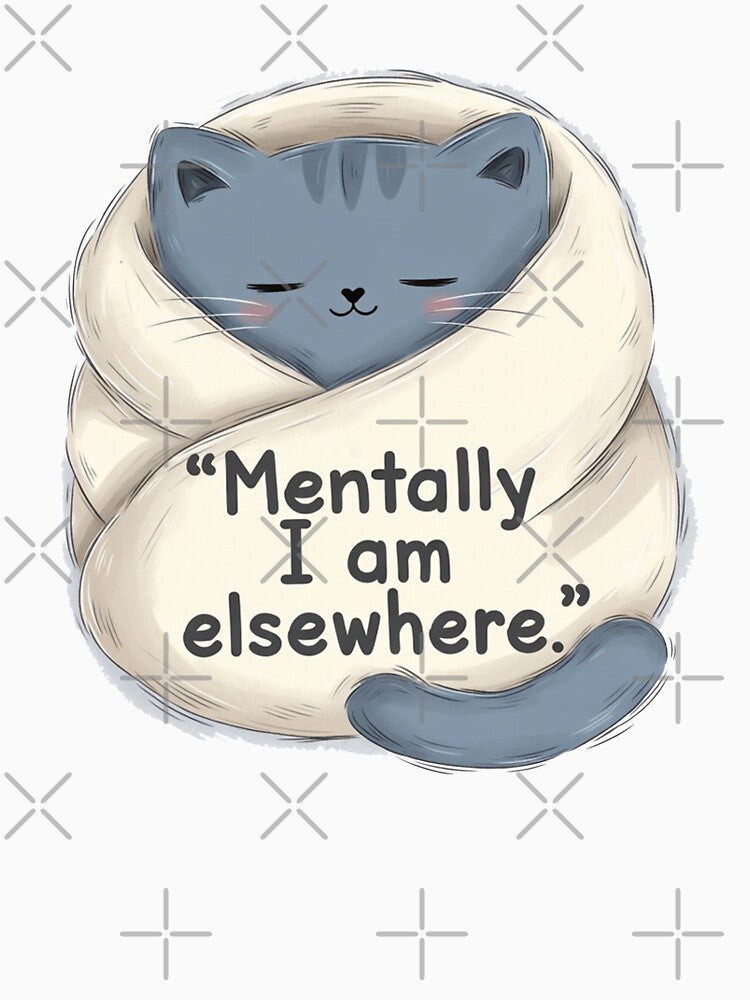 Cat Quote Mentally I Am Elsewhere Illustration by SassyArtistry T-Shirts, Hoodie, Sweatshirt | BlankRebels.com (Image 3)