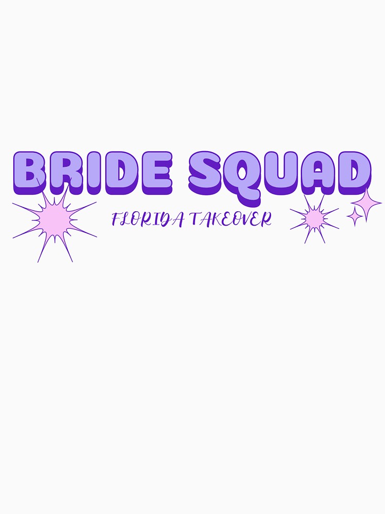 Bride Squad Florida Takeover Bridal Party, Bridesmaids, and Bachelor Trip by PSMS T-Shirts, Hoodie, Sweatshirt (Image 3)