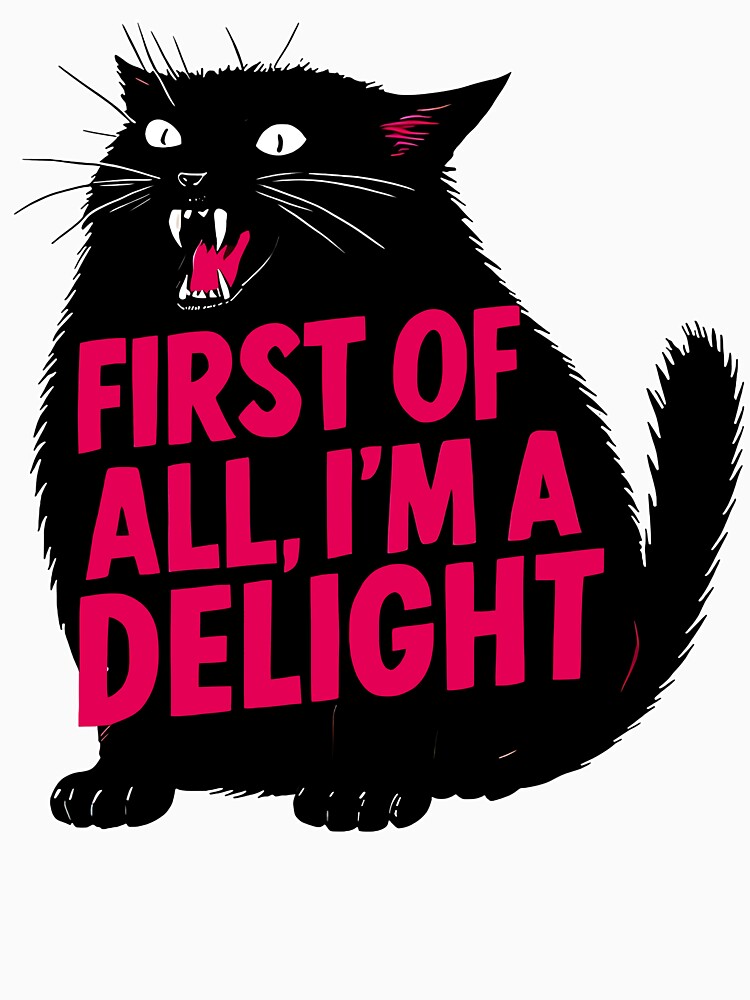 First Of All I'm A Delight Roaring Black Cat Saying by jakaun T-Shirts, Hoodie, Sweatshirt | BlankRebels.com (Image 3)