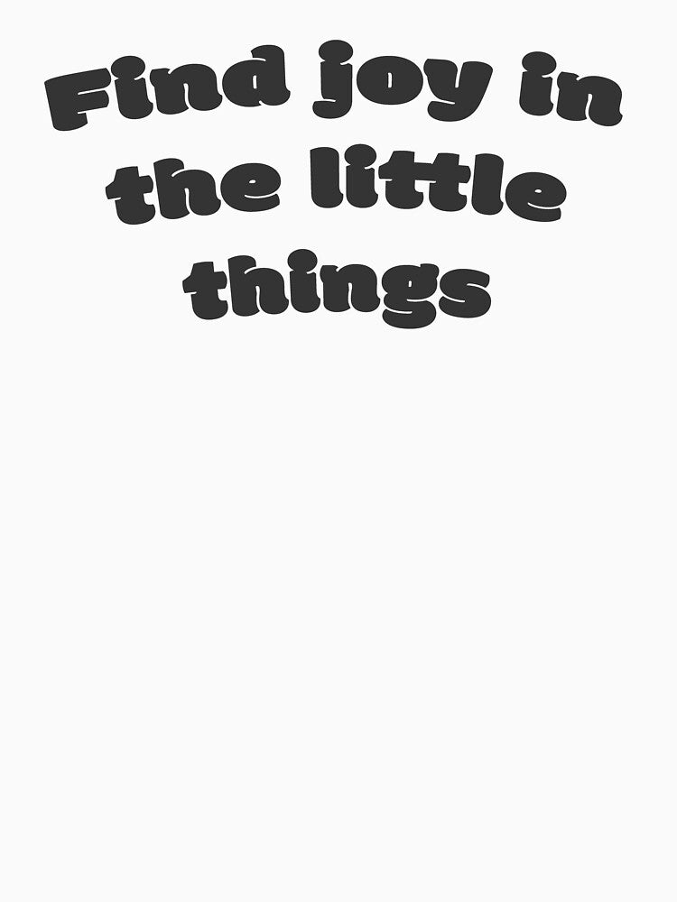 Find joy in the little things by DisceteDesigns T-Shirts, Hoodie, Sweatshirt | BlankRebels.com (Image 3)