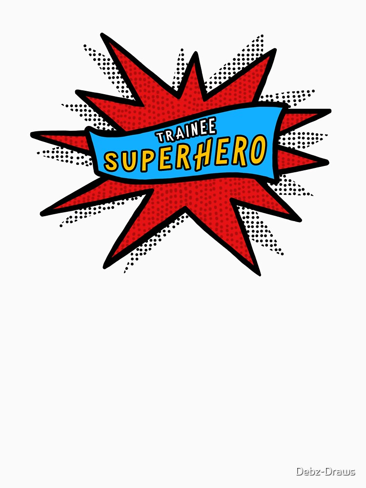 Trainee Superhero by Debz-Draws T-Shirts, Hoodie, Sweatshirt | BlankRebels.com (Image 3)