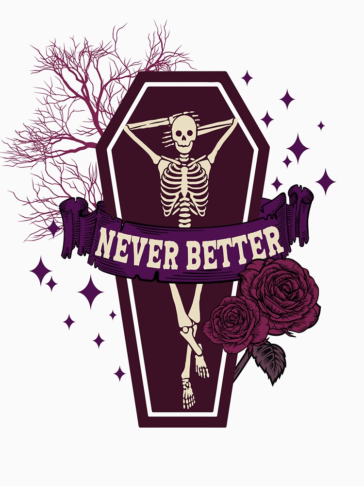 Never Better Funny Skeleton Halloween Costume by Bemumd-art T-Shirts, Hoodie, Sweatshirt | BlankRebels.com (Image 3)