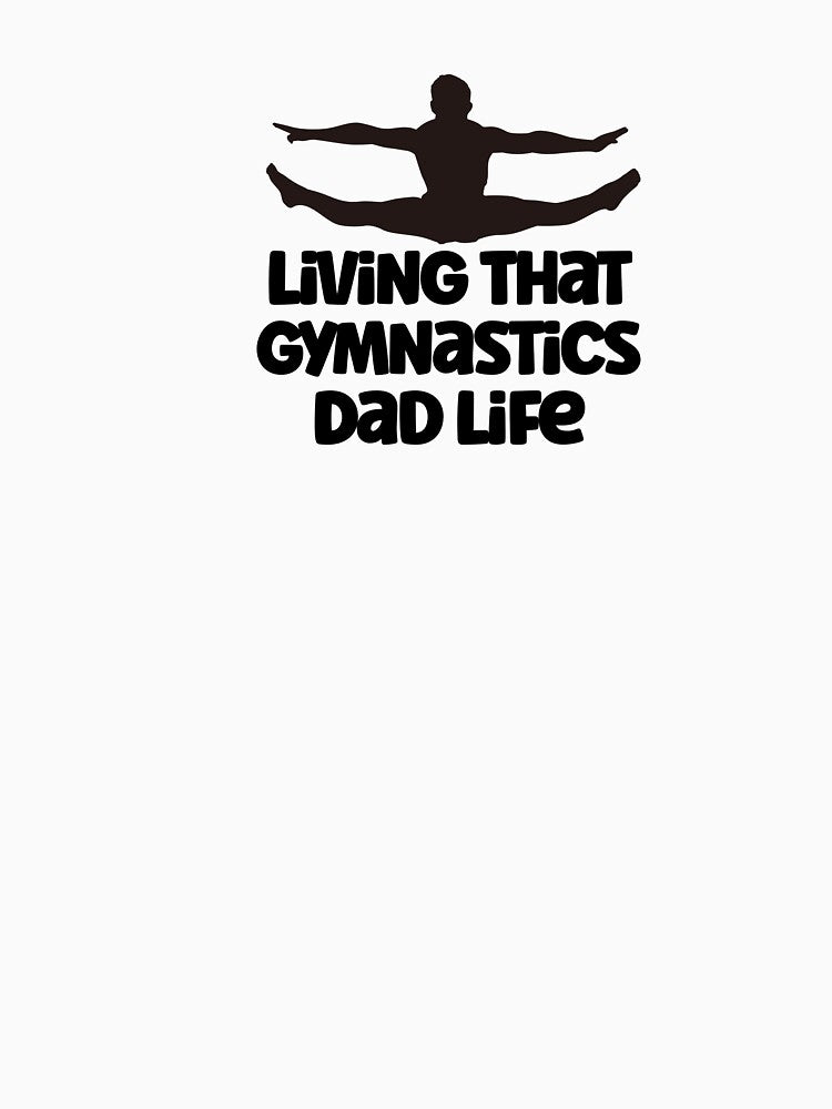 Living That Gymnastic Dad Life by nextneveldesign T-Shirts, Hoodie, Sweatshirt | BlankRebels.com (Image 3)
