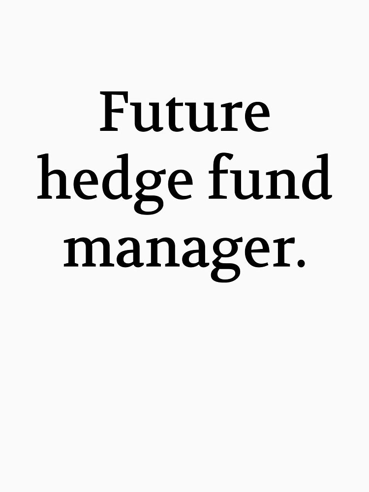 Bullwit! funny money apparel and accessories - "Future hedge fund manager" by Bullwit! T-Shirts, Hoodie, Sweatshirt (Image 3)