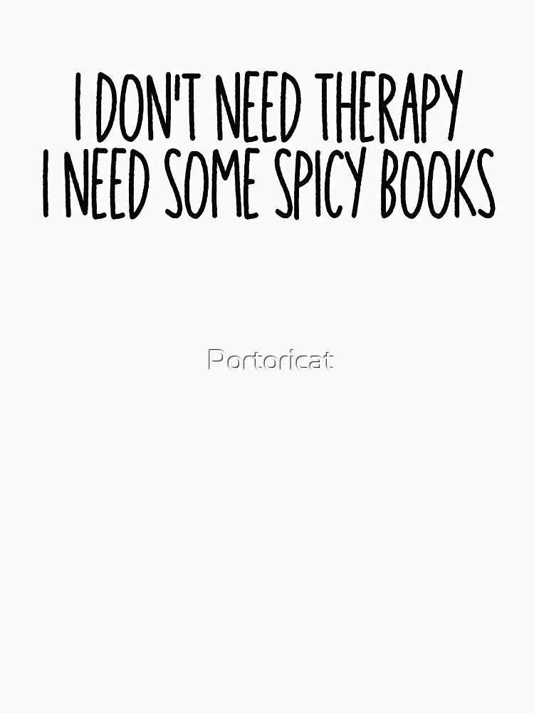 I don't need therapy. I need some spicy books. by Portoricat T-Shirts, Hoodie, Sweatshirt | BlankRebels.com (Image 3)