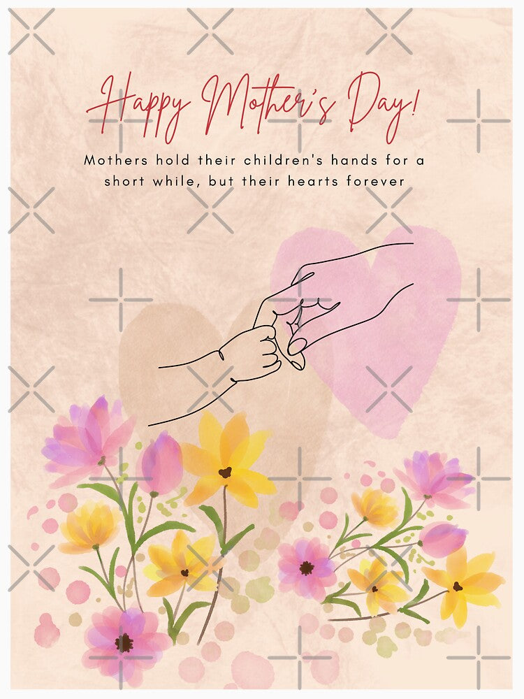 Happy Mother's Day - Mothers hold their children's hands for a short while, but their hearts forever by aywchen... (Image 3)