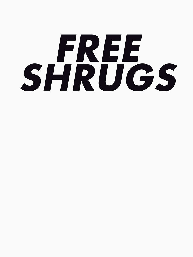 Free Shrugs by goshubh T-Shirts, Hoodie, Sweatshirt | BlankRebels.com (Image 3)