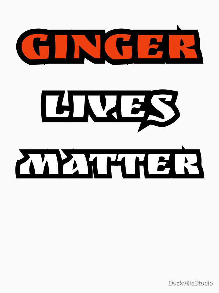 Ginger Lives Matter Slogan by DuckvilleStudio T-Shirts, Hoodie, Sweatshirt | BlankRebels.com (Image 3)