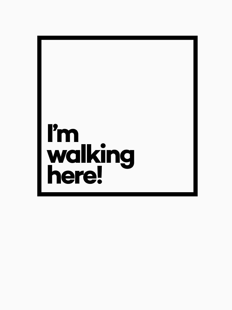 I’m walking here! Minimal Black Typography by meeneemal T-Shirts, Hoodie, Sweatshirt | BlankRebels.com (Image 3)