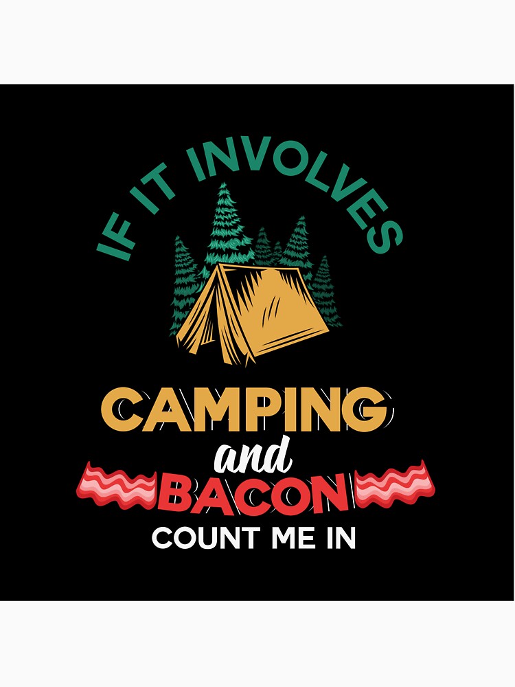 If it involves camping  and bacon  count me in by LGMmugsdesign T-Shirts, Hoodie, Sweatshirt | BlankRebels.com (Image 3)
