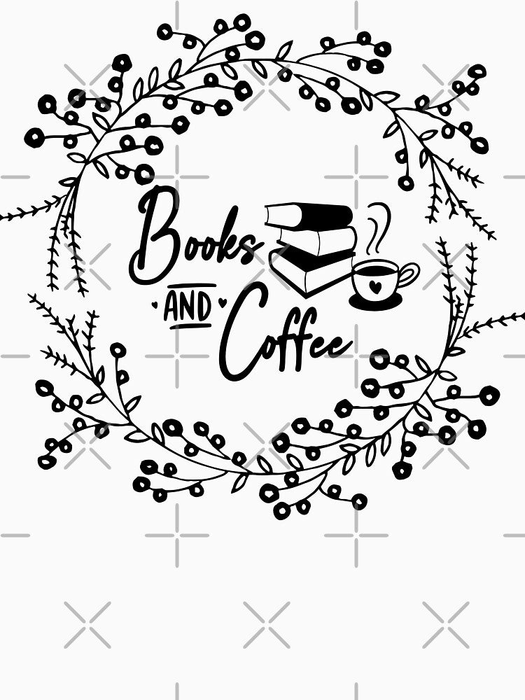 Books and Coffee Book Lover Quote - Wildflower Wreath Quote in Black Script Typography by Cawaiico T-Shirts,... (Image 3)
