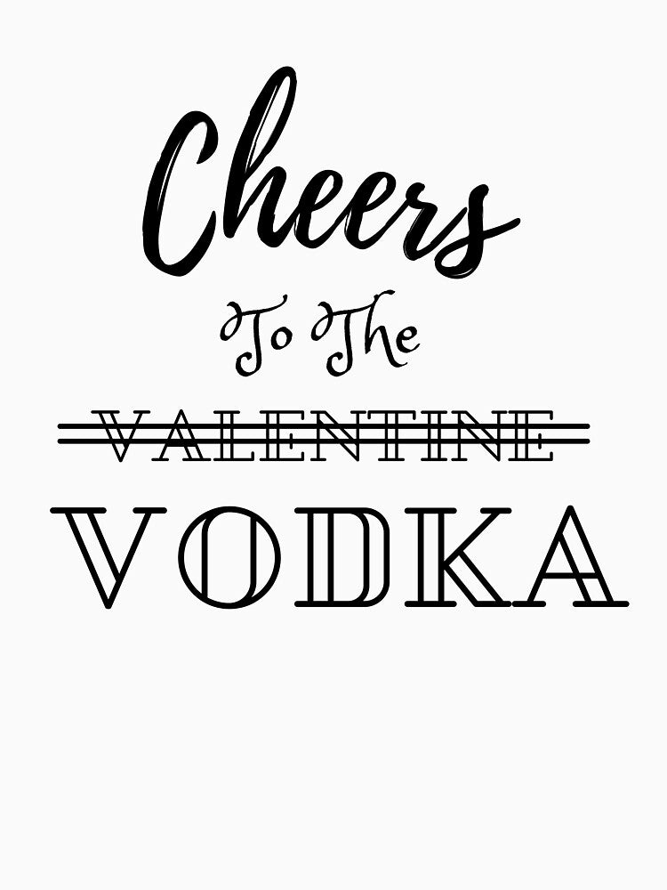 Cheers to the valentine VODKA by PeterMun1007 T-Shirts, Hoodie, Sweatshirt | BlankRebels.com (Image 3)