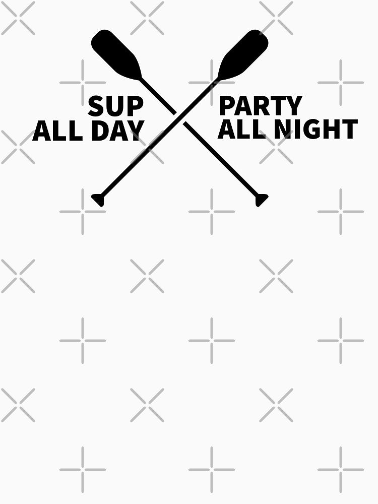 SUP ALL DAY - PARTY ALL NIGHT - PADDLE SURFING - STAND UP PADDLE - PADDLE SURFING by Tropical Blood T-Shirts,... (Image 3)