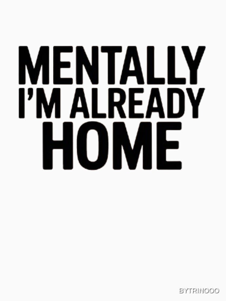 Mentally I'm Already Home – Funny Introvert Minimalist T-Shirt by BYTRINOOO Hoodie, Sweatshirt | BlankRebels.com (Image 3)