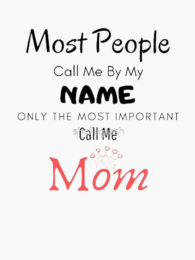Most people call me by my name only the most important call me mom by shellagrash T-Shirts, Hoodie, Sweatshirt (Image 2)