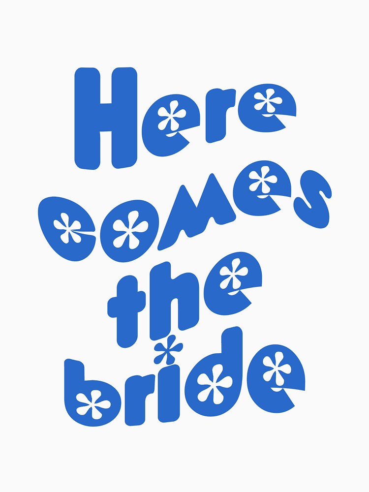 Here Comes the Bride by ASHTONTCREATIVE T-Shirts, Hoodie, Sweatshirt | BlankRebels.com (Image 3)