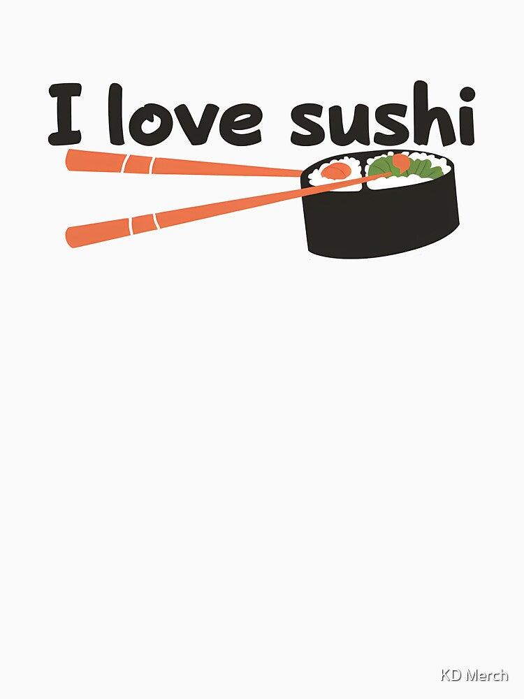 I Love Sushi Foodie by KD Merch T-Shirts, Hoodie, Sweatshirt | BlankRebels.com (Image 3)