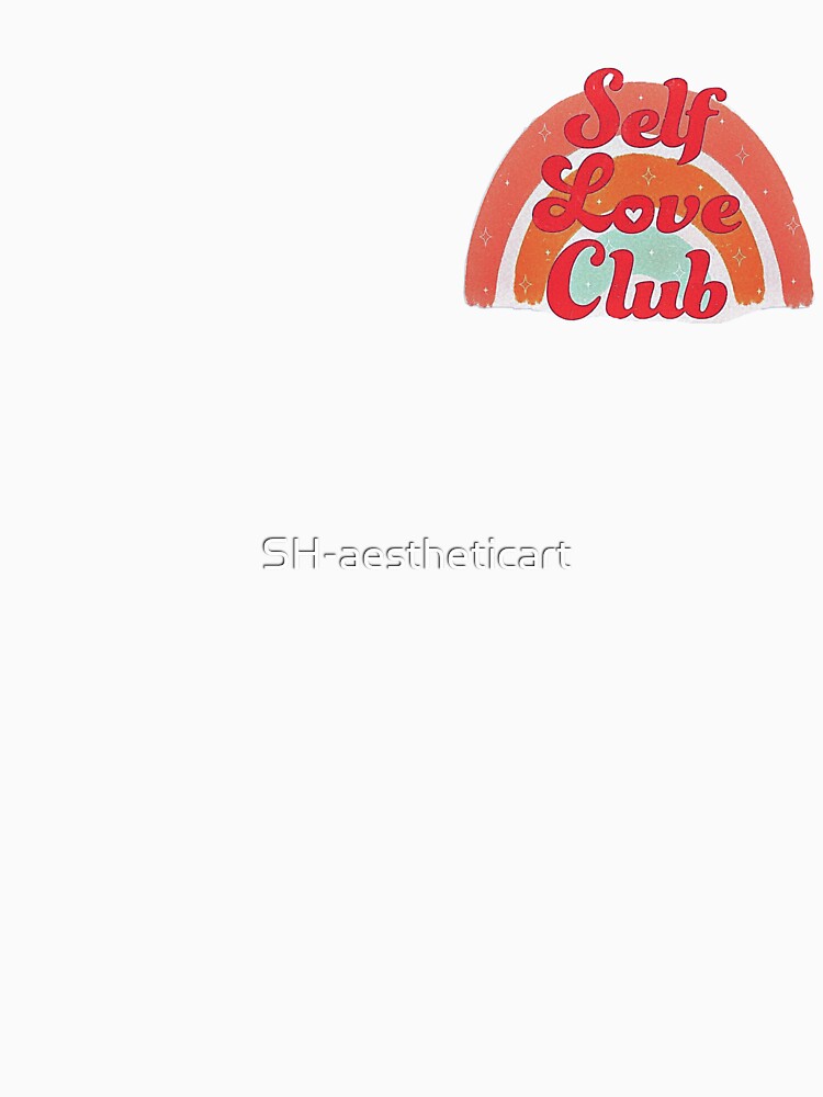 Self Love Club by SH-aestheticart T-Shirts, Hoodie, Sweatshirt | BlankRebels.com (Image 3)