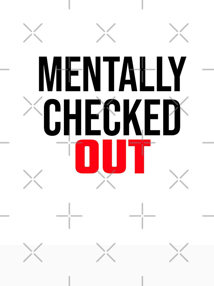 Mentally Checked Out by formylovelydog T-Shirts, Hoodie, Sweatshirt | BlankRebels.com (Image 3)