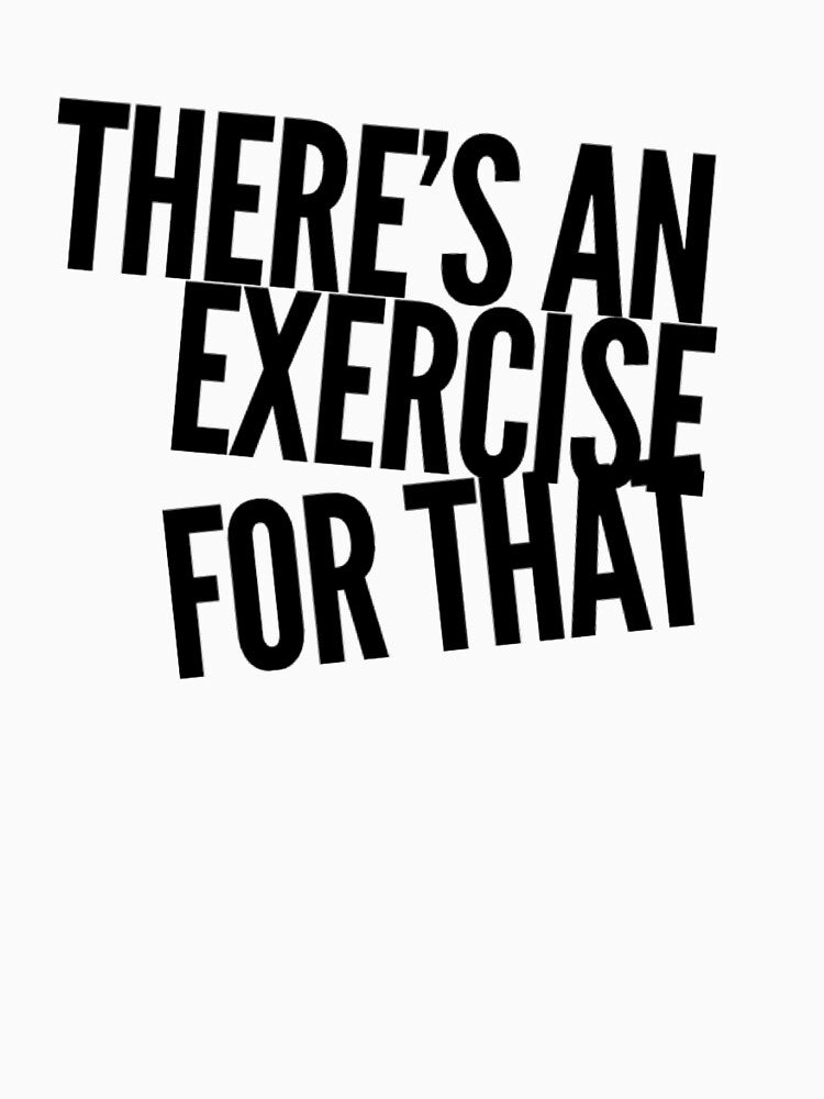 Theres An Exercise For That by PTTees T-Shirts, Hoodie, Sweatshirt | BlankRebels.com (Image 3)