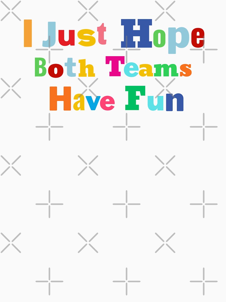 Colorful I Just Hope Both Teams Have Fun Team Support Sports Enthusiast by MouDantArts