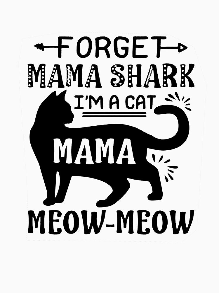 Forget Mama Shark I'm A cat Mama Meow Meow by LittleDuckk T-Shirts, Hoodie, Sweatshirt | BlankRebels.com (Image 3)