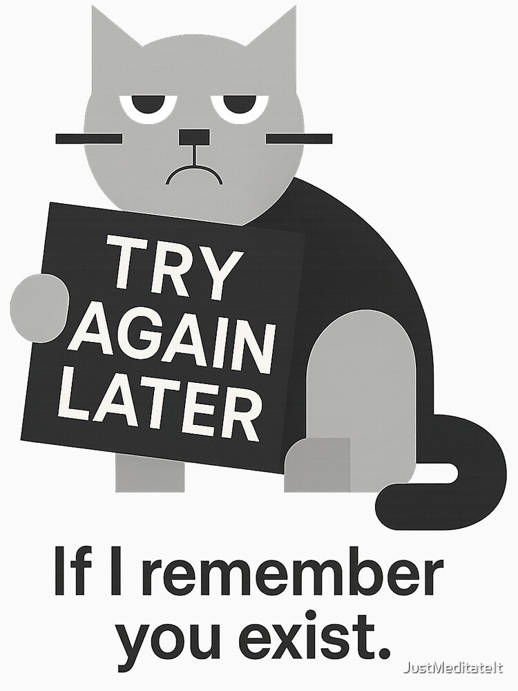 Try again later. If I remember you exist! – Funny T-Shirt and Hoodie for Struggling Introverts – Quirky and Cozy Design by JustMeditateIt