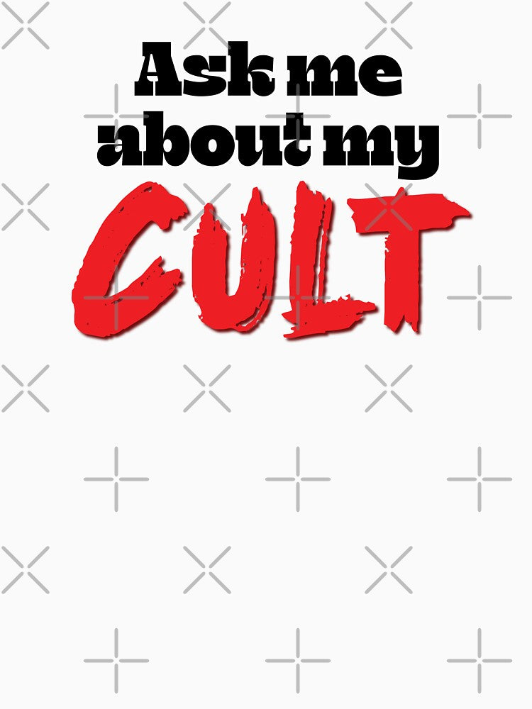 Ask Me About My Cult by Deviant Logic Design