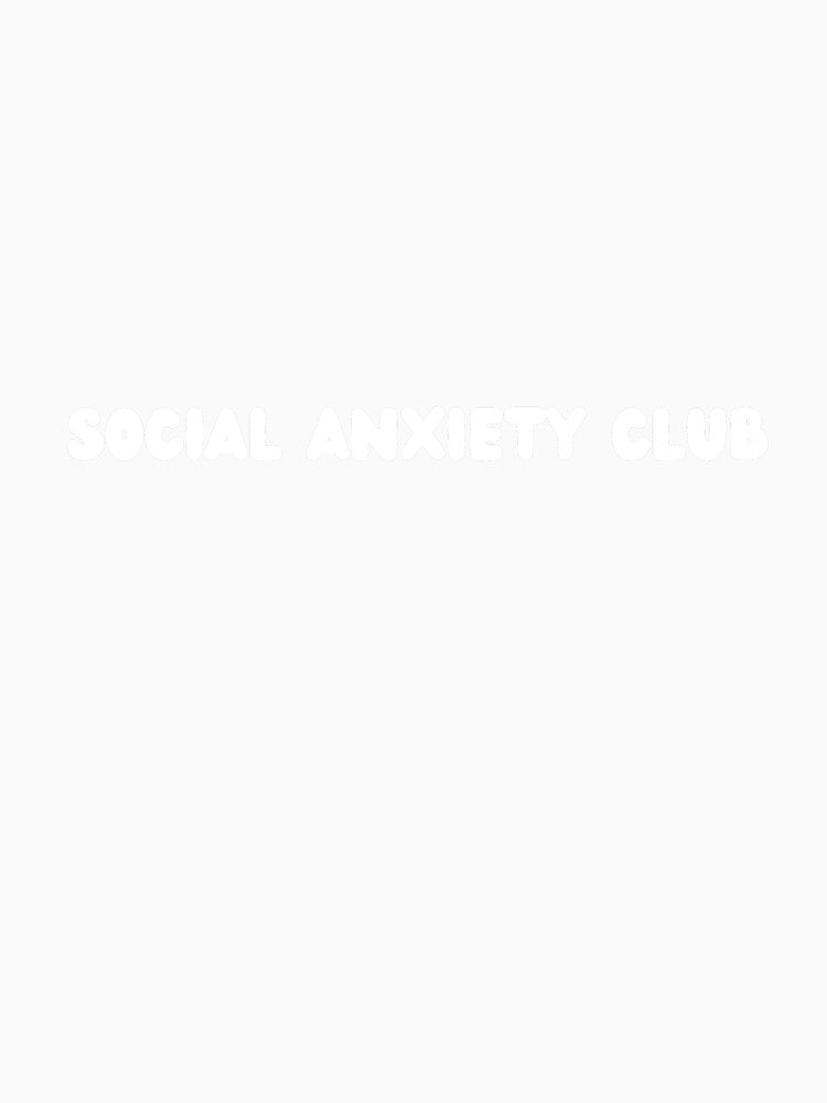 Social Anxiety Club Funny Anti-Social Quote by MaicolLeal T-Shirts, Hoodie, Sweatshirt | BlankRebels.com (Image 3)