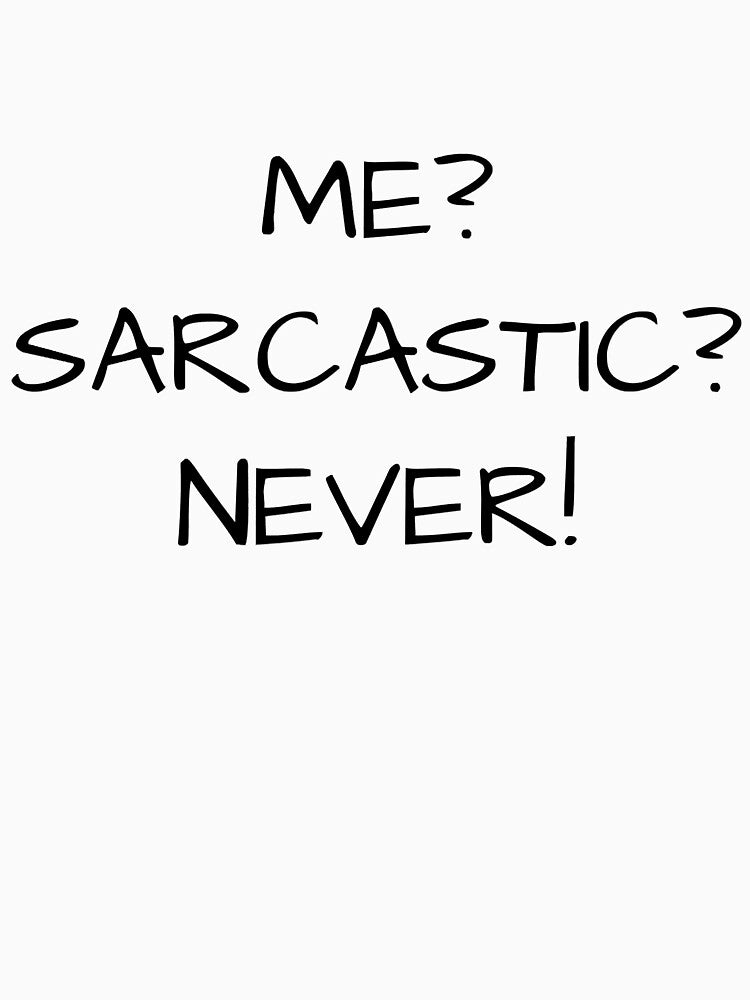 Me Sarcastic Never by Earthshaker-art T-Shirts, Hoodie, Sweatshirt | BlankRebels.com (Image 3)