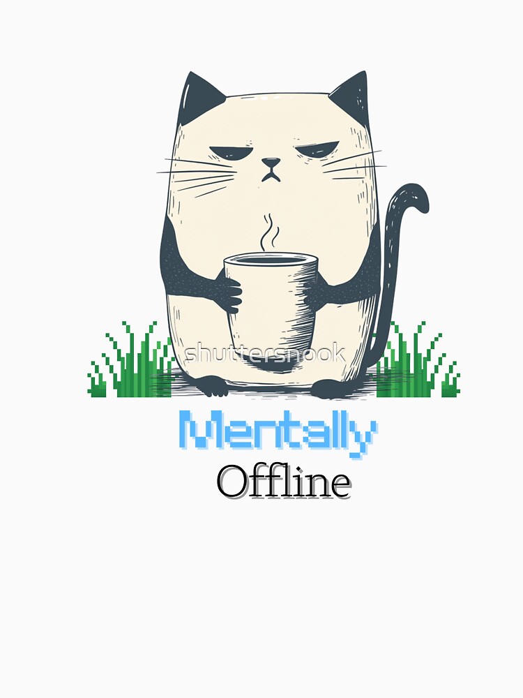 Mentally Offline – Sleepy Cat With Coffee Minimal Humor Design by shuttersnook T-Shirts, Hoodie, Sweatshirt (Image 3)