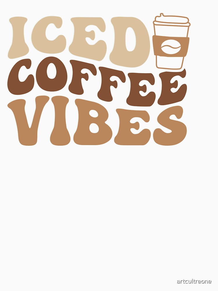 Iced Coffee Vibes – Fun Cold Brew Lover by artcultreone T-Shirts, Hoodie, Sweatshirt | BlankRebels.com (Image 3)