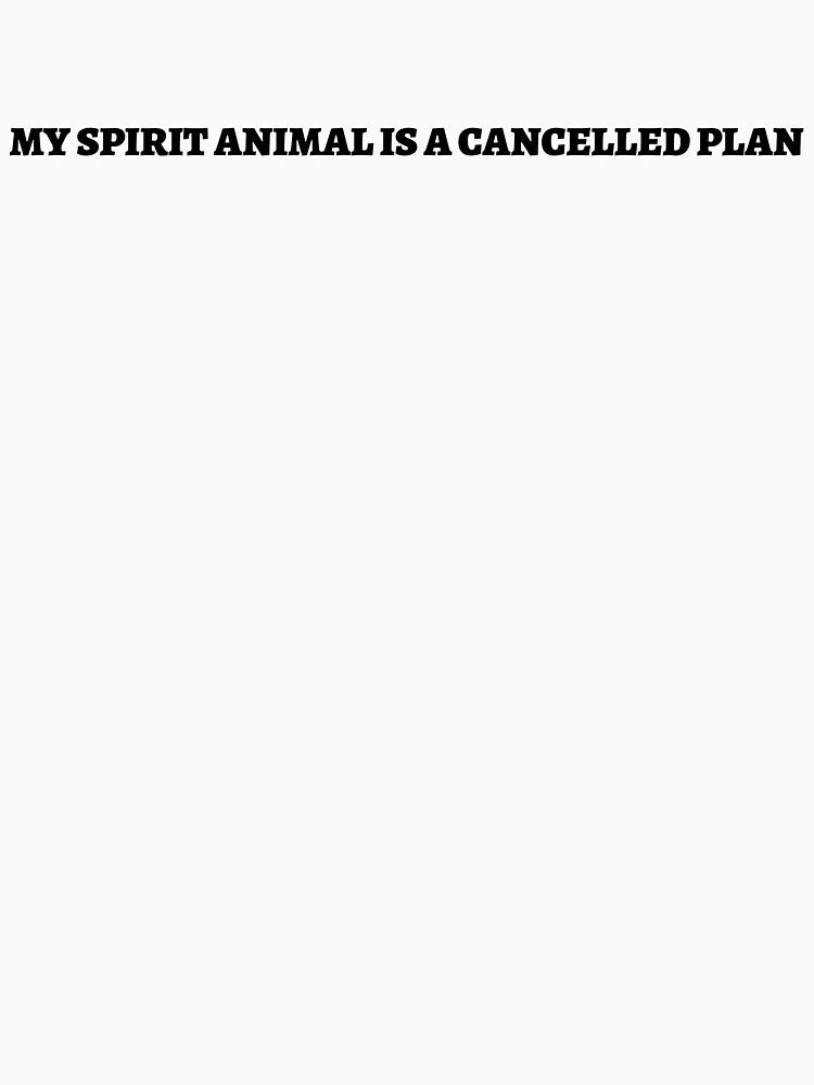 My Spirit Animal Is a Cancelled Plan – Funny Introvert Mood T-Shirt by 1PRSTORE Hoodie, Sweatshirt (Image 3)