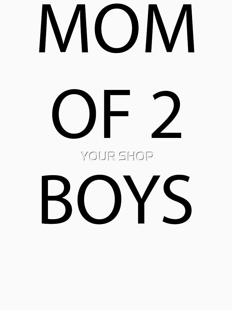 Mom of 2 Boys by YOUR SHOP T-Shirts, Hoodie, Sweatshirt | BlankRebels.com (Image 3)