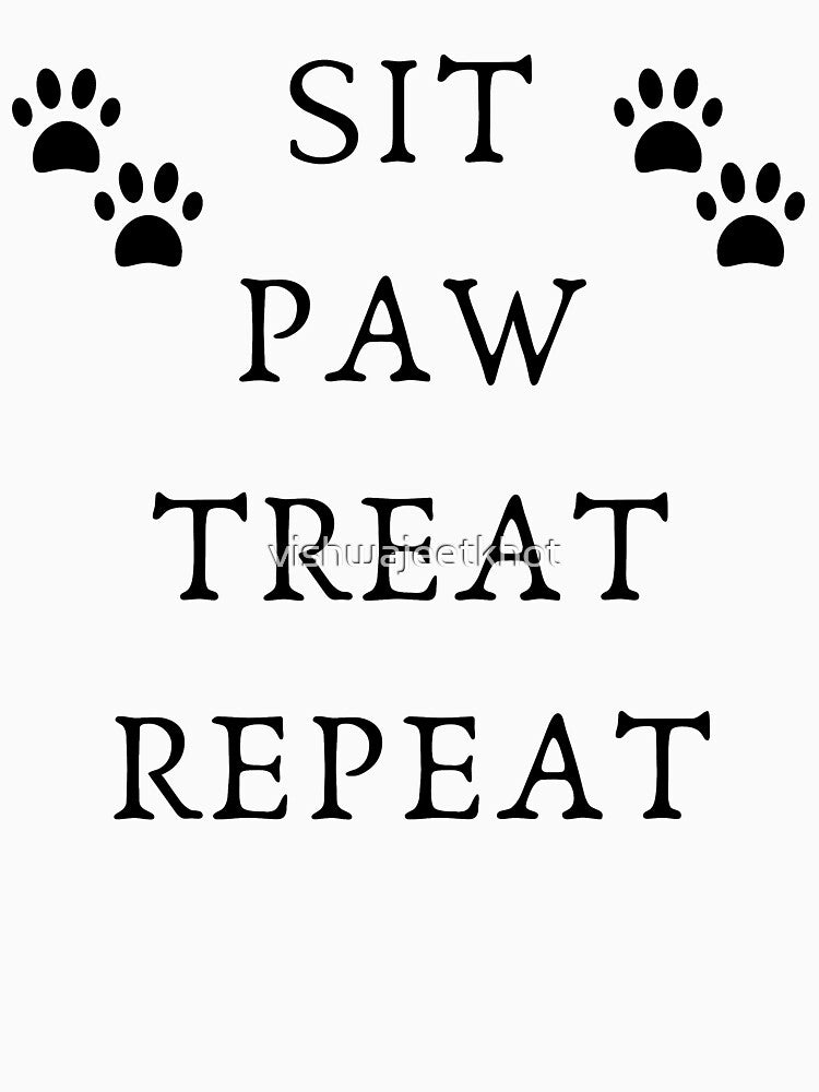 SIT PAW TREAT REPEAT / DOG LOVER by vishwajeetkhot T-Shirts, Hoodie, Sweatshirt | BlankRebels.com (Image 3)