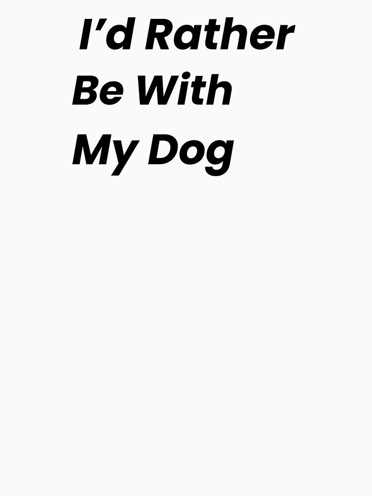 I’d Rather Be With My Dog by FWAHAB T-Shirts, Hoodie, Sweatshirt | BlankRebels.com (Image 3)