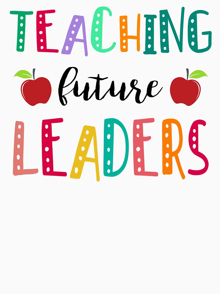Teachers Teaching Future Leaders by SunsetGloww T-Shirts, Hoodie, Sweatshirt | BlankRebels.com (Image 3)