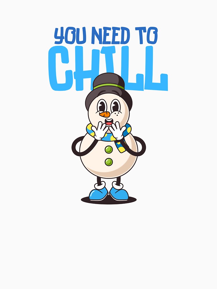 You Need To Chill Snowman by CozyCrafts04 T-Shirts, Hoodie, Sweatshirt | BlankRebels.com (Image 3)
