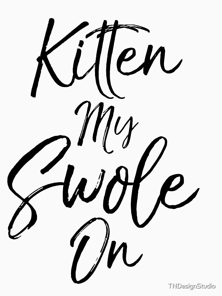 Kitten My Swole On Funny Workout Quote by TNDesignStudio T-Shirts, Hoodie, Sweatshirt | BlankRebels.com (Image 3)