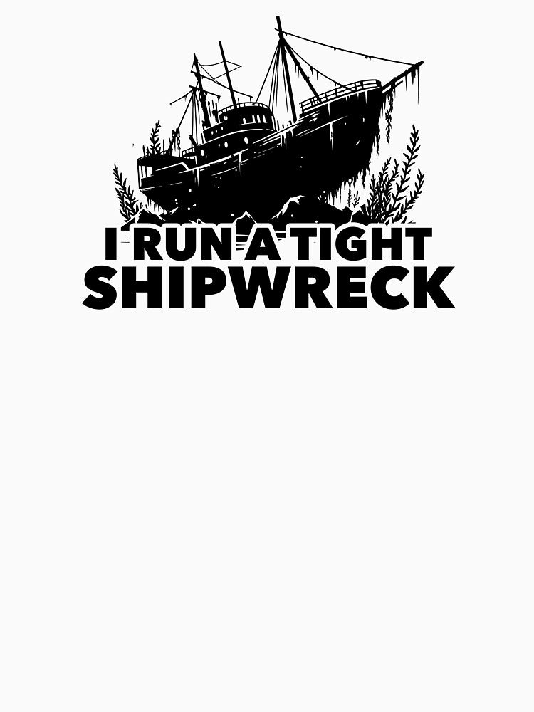 I Run A Tight Shipwreck by ThomasKadmon T-Shirts, Hoodie, Sweatshirt | BlankRebels.com (Image 3)