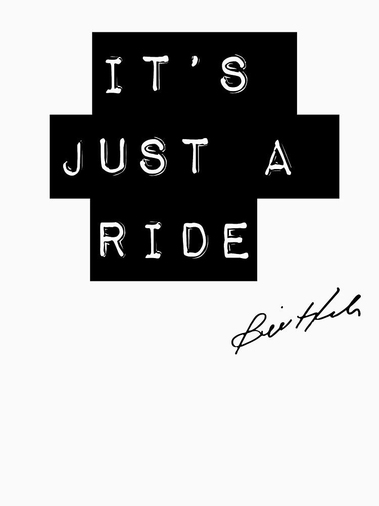 Bill Hicks Quote - It's Just A Ride by TheGenesisArk