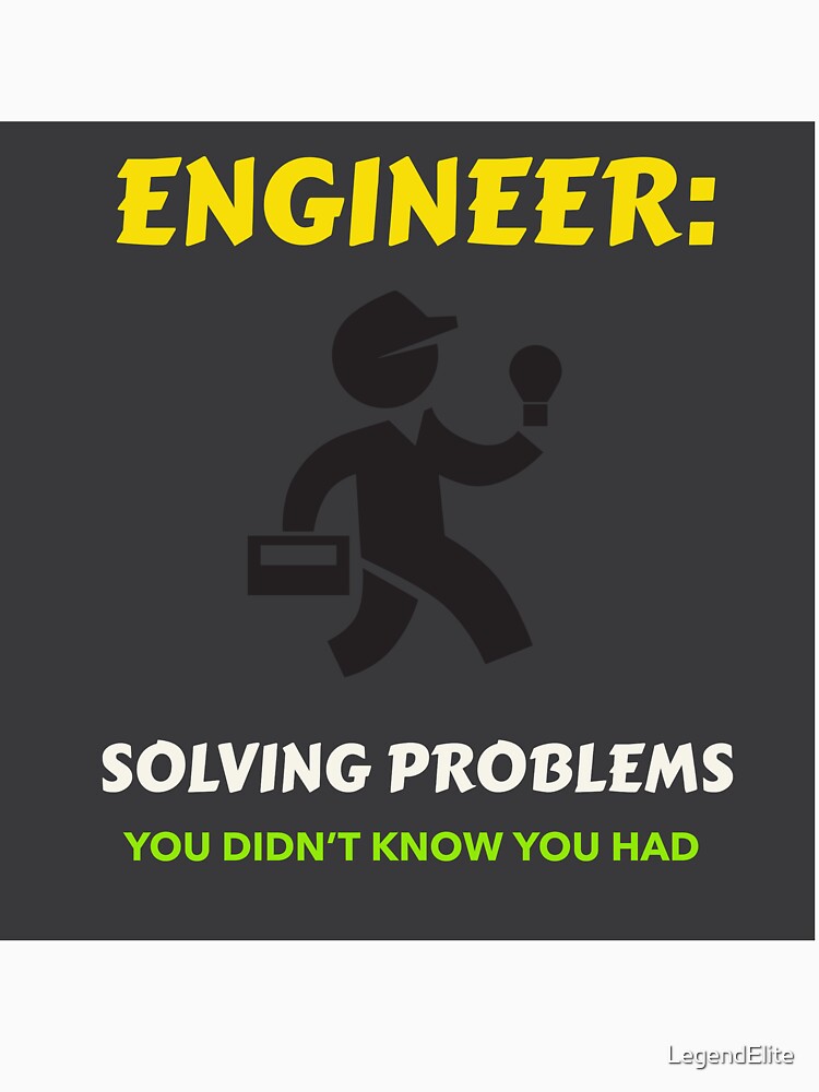 Engineer: Solving Problems You Didn’t Know You Had by LegendElite T-Shirts, Hoodie, Sweatshirt | BlankRebels.com (Image 3)