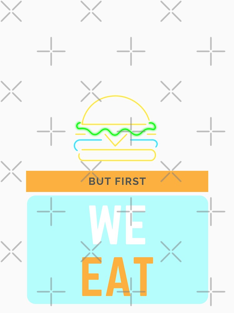 But first we eat by jlazar89 T-Shirts, Hoodie, Sweatshirt | BlankRebels.com (Image 3)
