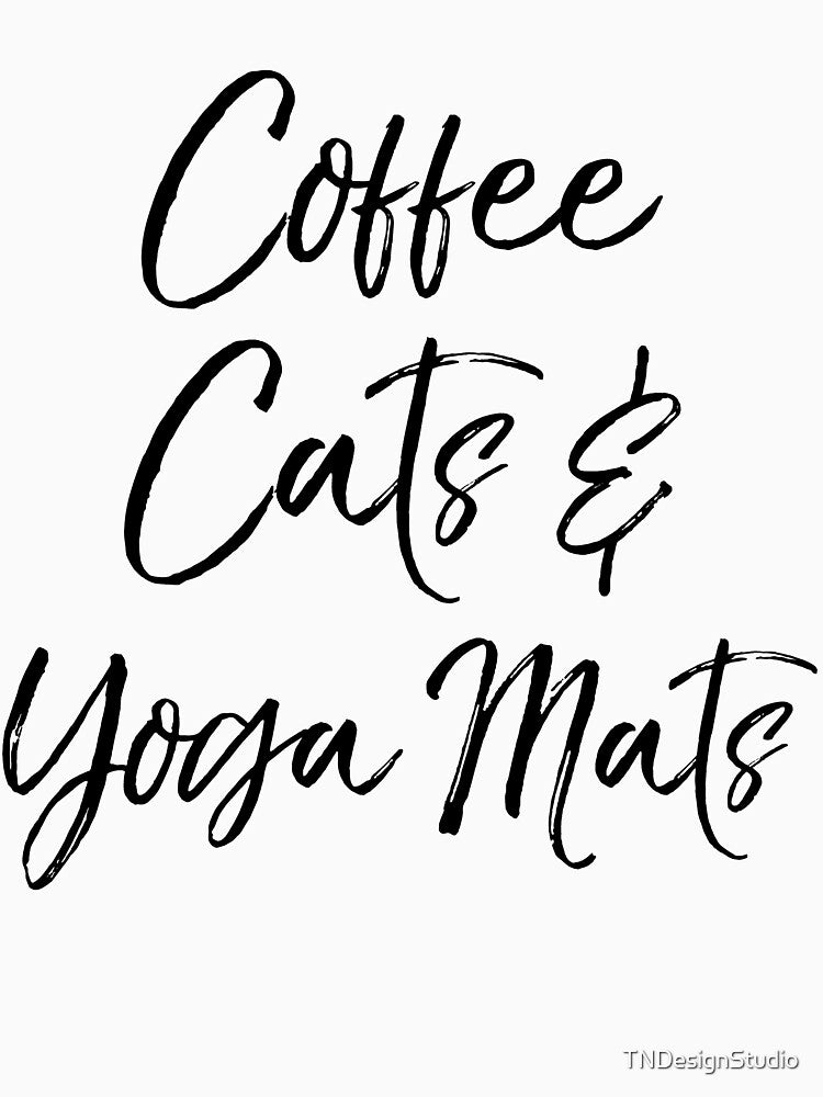 Coffee Cats & Yoga Mats Funny Workout Quote by TNDesignStudio T-Shirts, Hoodie, Sweatshirt | BlankRebels.com (Image 3)