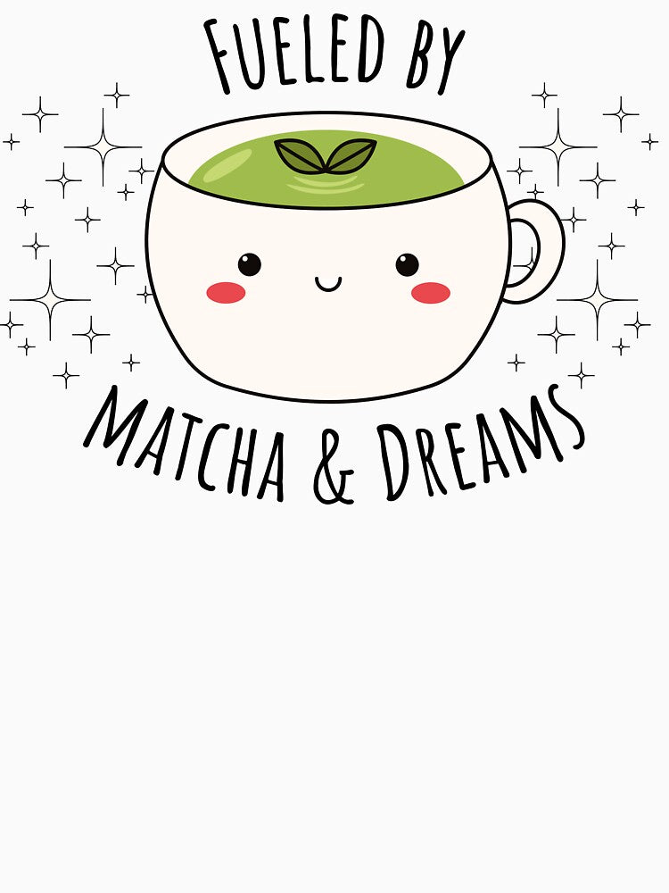 Fueled by Matcha & Dreams by WittyStore25 T-Shirts, Hoodie, Sweatshirt | BlankRebels.com (Image 3)