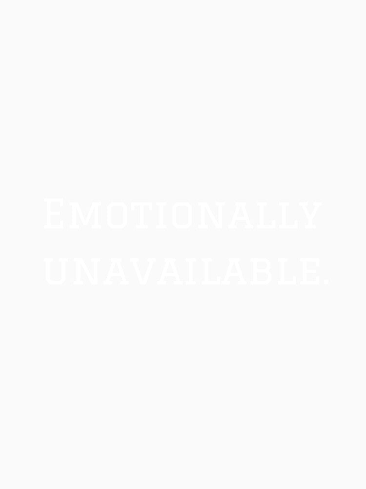 Emotionally Unavailable. (White Text Version) by nyblydd