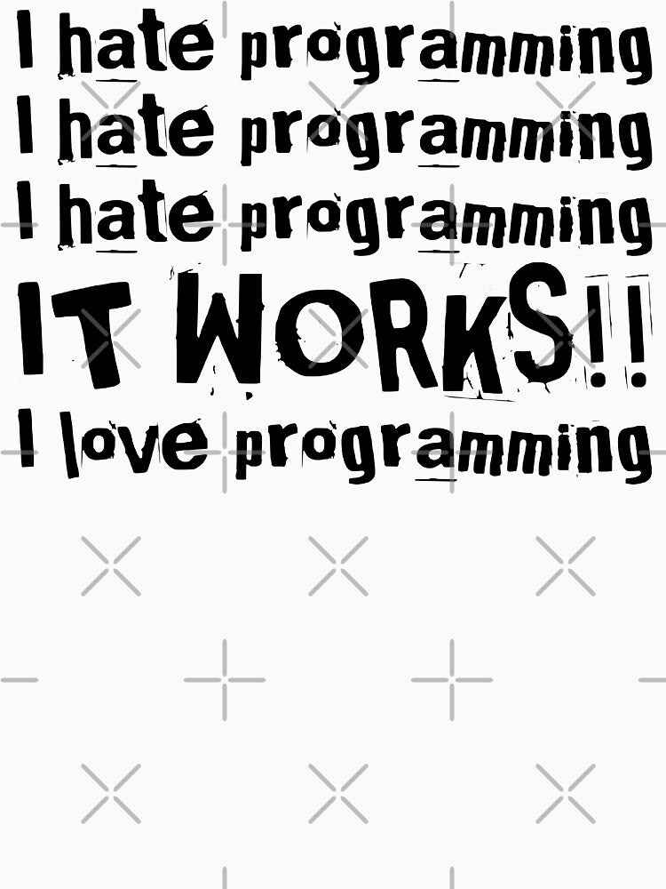 I Hate Programming I Hate Programming I Hate Programming  It Works I Love Programming (black) by Stornu2Ruedas... (Image 3)