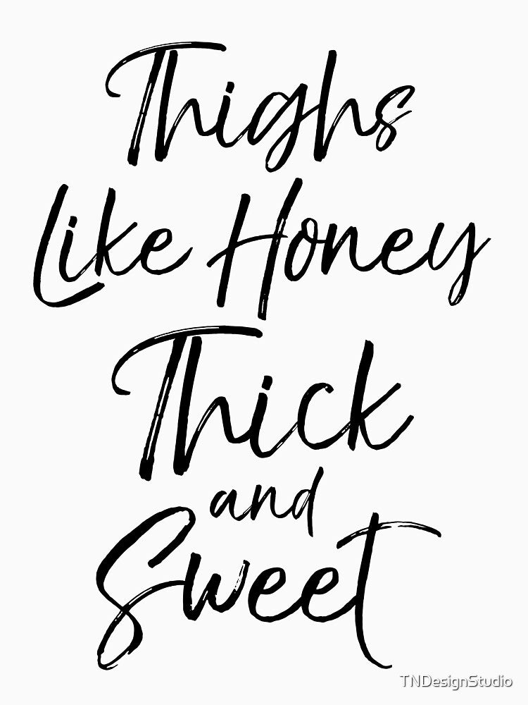 Thighs Like Honey Thick and Sweet Funny Workout Quote by TNDesignStudio T-Shirts, Hoodie, Sweatshirt (Image 3)